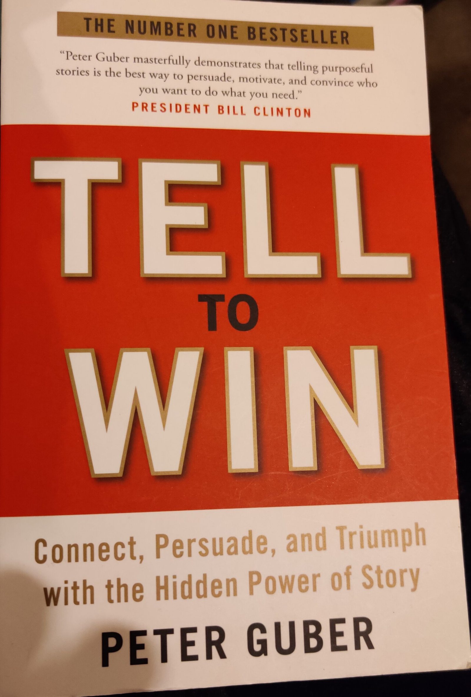 Tell To Win: Connect, Persuade and Triumph with the Hidden Power of Story