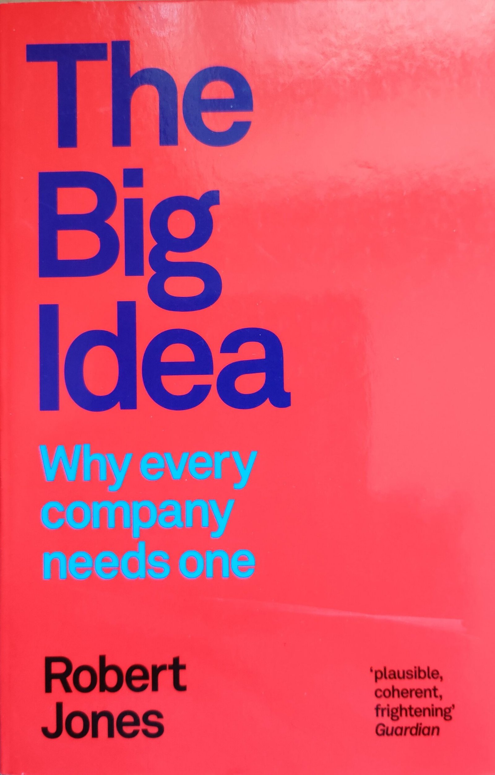 The Big Idea: Why Every Company Needs One
