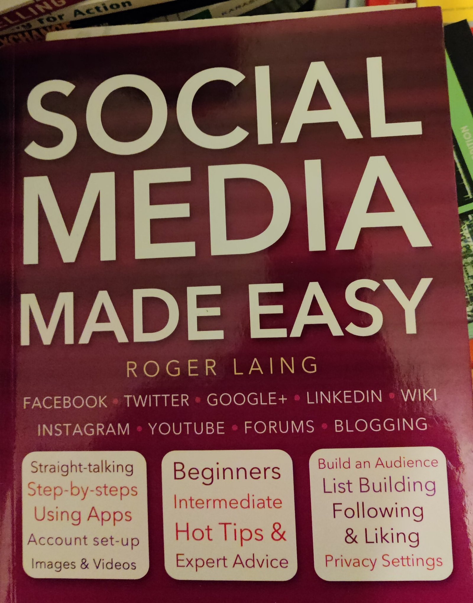 Social Media Made Easy: Facebook-Twitter+Goggle+LinkedIn+Wiki+Instagram+Youtube+Forums+Blogging