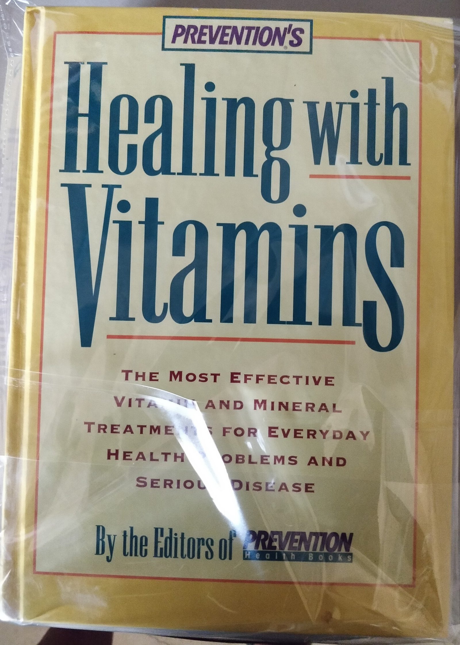 Healing with Vitamins: The Most Effective Vitamins and Mineral Treatment for Everyday Health Problems and Serious Disease