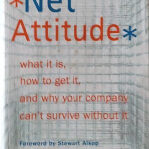 Net Attitude: What It Is, How To Get It, and Why Your Company Can't Survive Without It by John R. Patrick