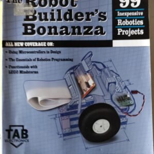 The Robot Builder's Bonanza: 99 Inexpensive Robotic Projects