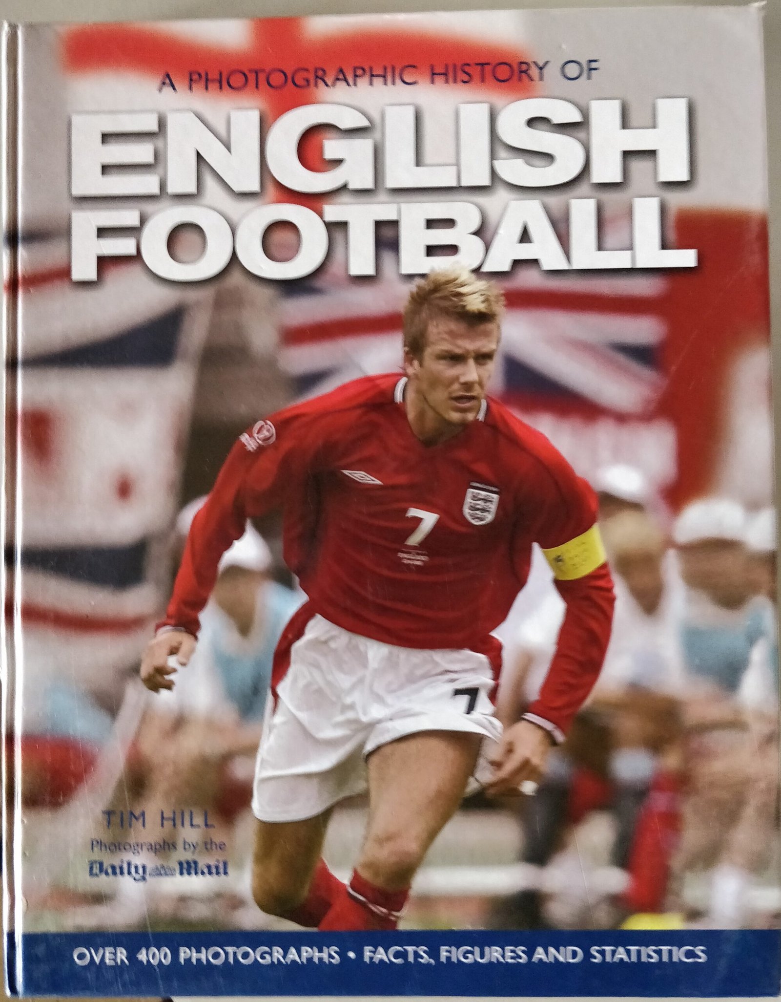 A Photographic History of English Football Over 400 Photographs - Facts, Figures and Statistics