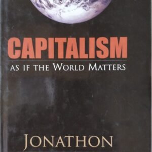 Capitalism: As If The World Matters by Jonathon Porritt