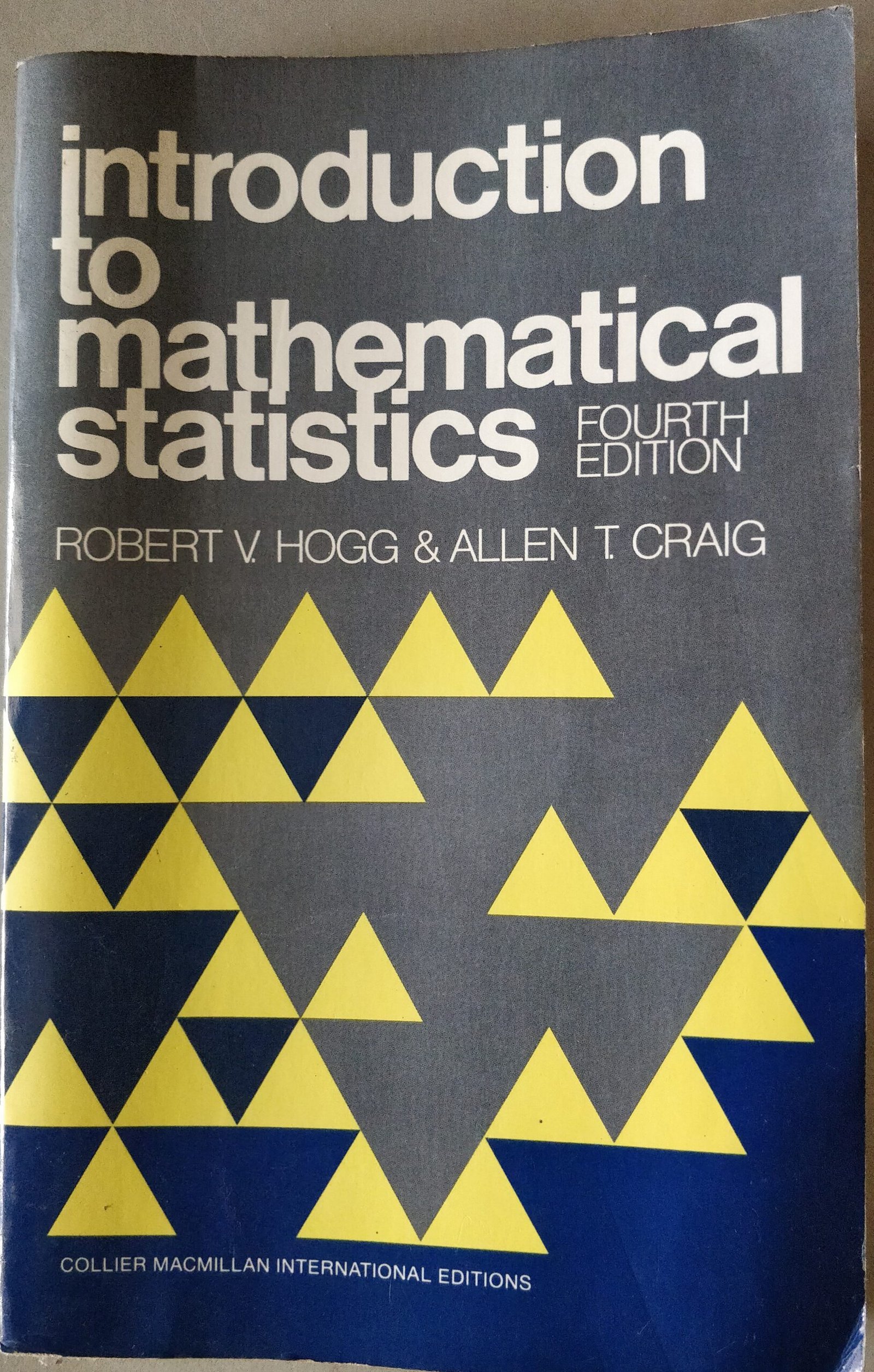 Introduction to Mathematical Statistics by Robert V. Hogg & Allen T. Craig