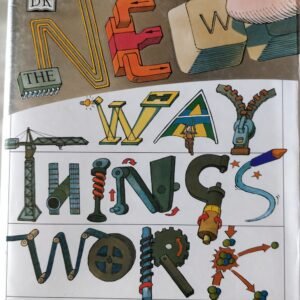 The Way Things Work: From Levers to Laser, Windmills to Websites: A Visual Guide to the World of Machines