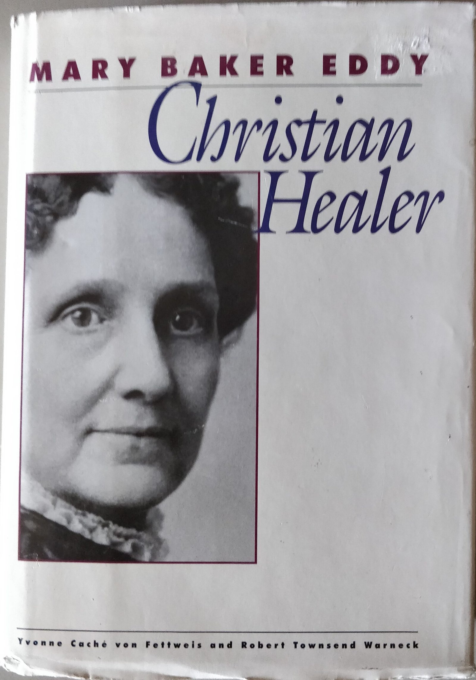 The Christian Healer: Mary Baker Eddy