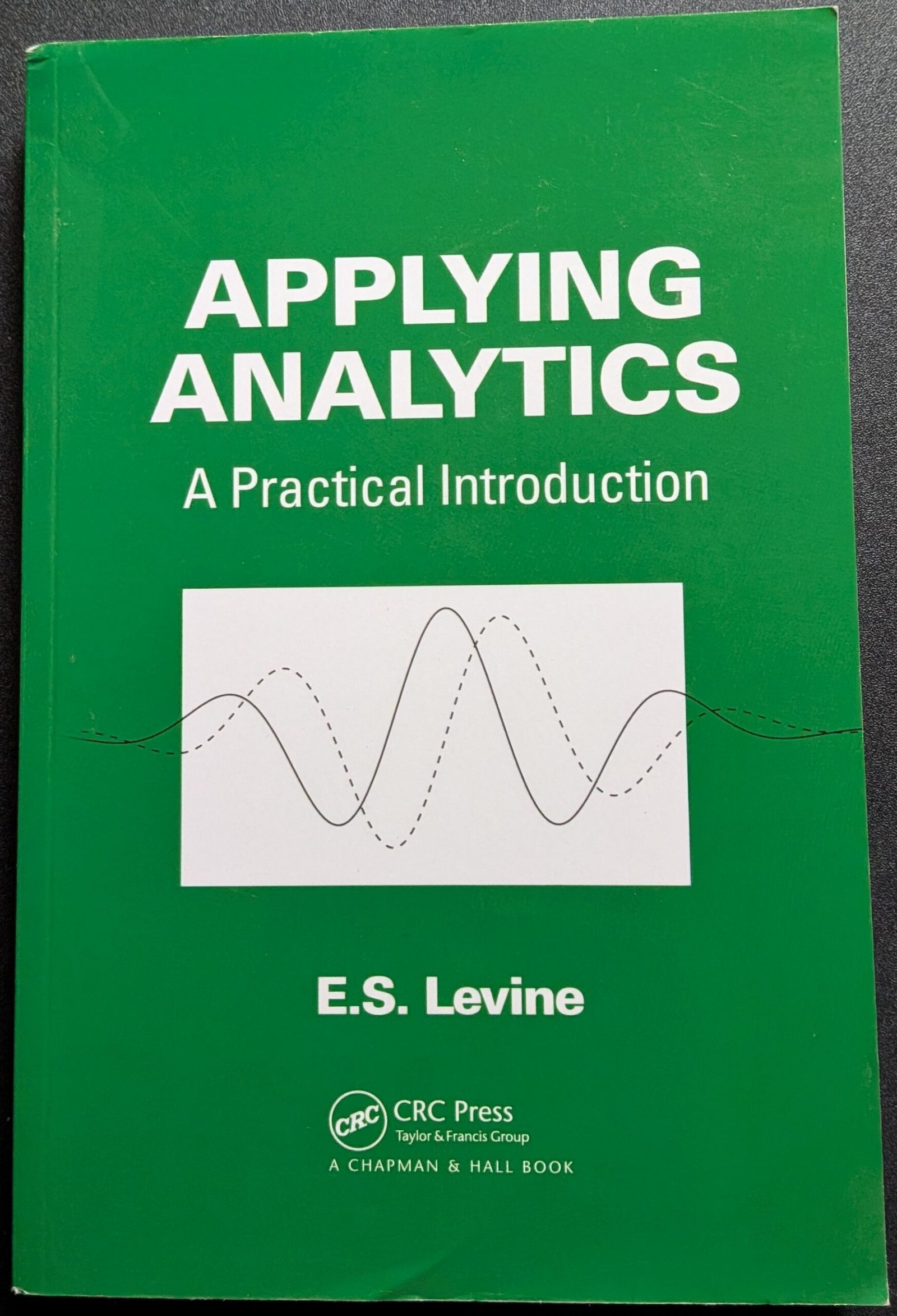 Applying Analytics: A Practical Introduction by E.S. Levine