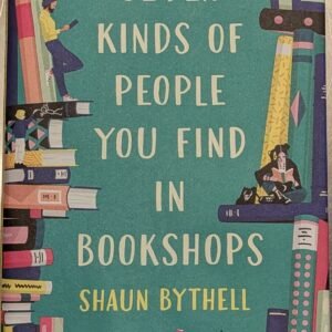 Seven Kinds of People You find in Bookshops by Shaun Bythell
