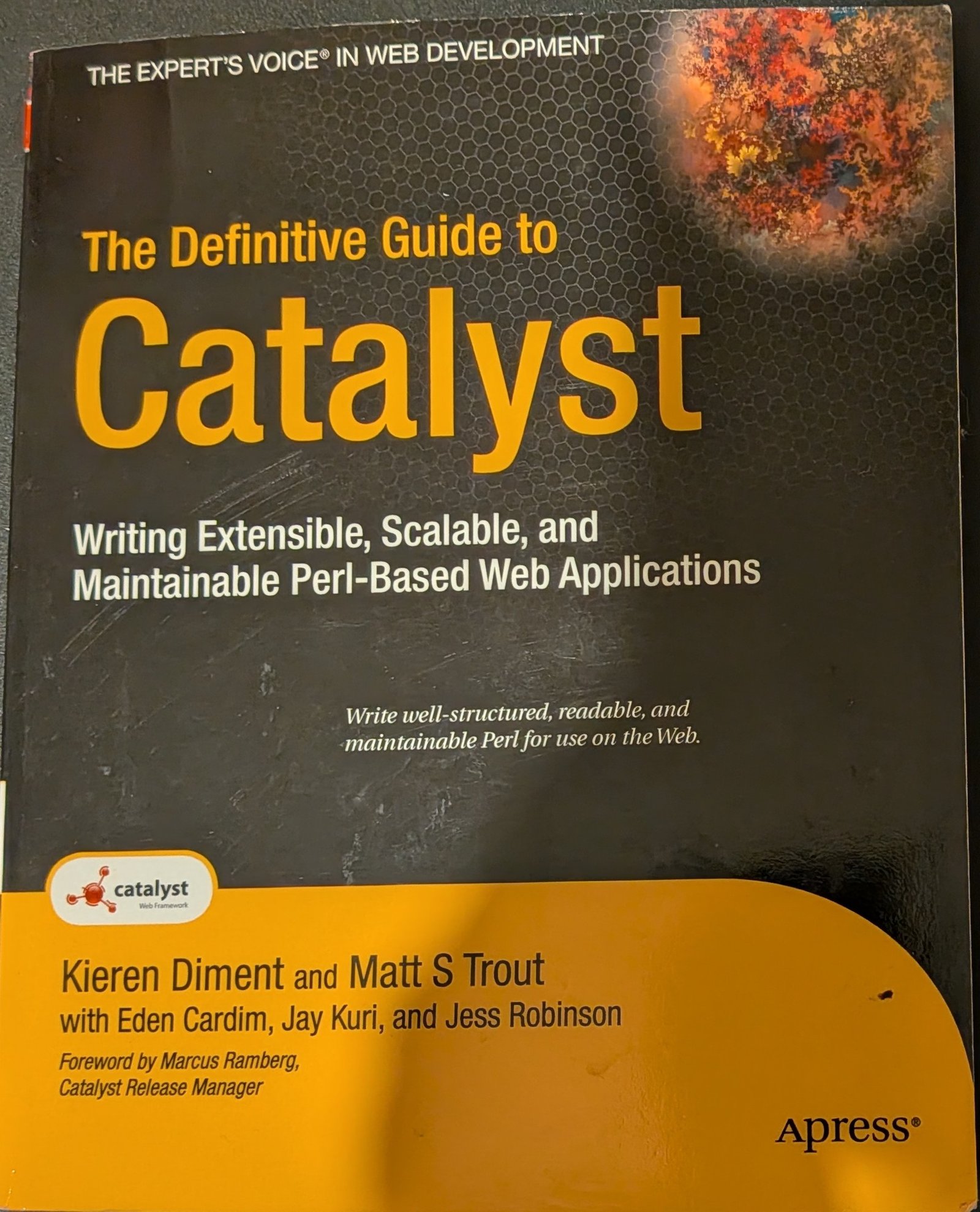 The Definitive Guide To Catalyst: Writing Extensible, Scalable, and Maintainable Perl-Based Web Applications by Kieren Diment and Matt S. Trout