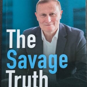 The Savage Truth: Lesson in Leadership, Business and Life From 40 Years in Recruitment by Greg Savage