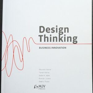 Design Thinking: Business Innovation by Mauricio Vianna, Ysmar Vianna, Isabel K. Adler, Brenda Lucena, and Beatriz Russo