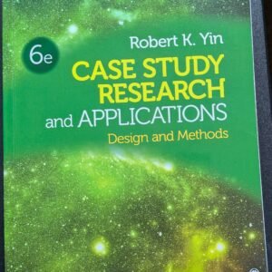 Case Study Research and Applications: Design and Methods by Robert K. Yin