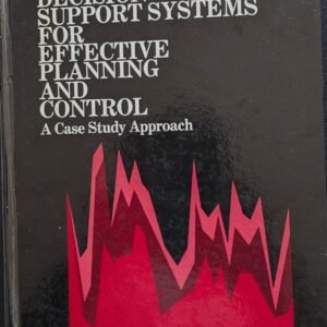 Decision Support Systems for Effective Planning and Control: A Case Study Approach by Robert J. Thierauf