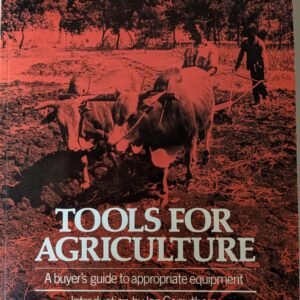 Tools for Agriculture: A Buyer's Guide to Appropriate Equipment Introduction by Ian Caruthers