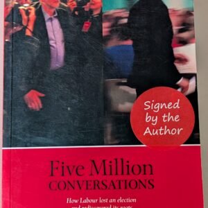 Five Million Conversations: How Labour Lost an Election and Rediscovered Its Roots by Iain Watson