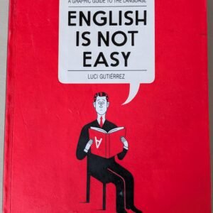English Is Not Easy: A Graphic Guide to the Language by Luci Guterrez