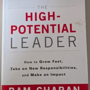 High-Potential Leader: How to Grow Fast, Take One New Responsibilities, and Make an Impact by Ram Charam with Geri Williamn