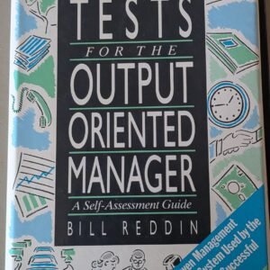 Test for the Output-Oriented Manager: A Self-Assessment Guide by Bill Reddin