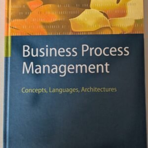 Business Process Management: Concepts, Languages, Architecture by Mathias Waske