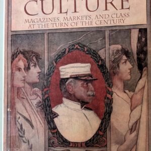 Selling Culture: Magazines, Markets, and Class at the Turn of the Century by Richard Ohmann