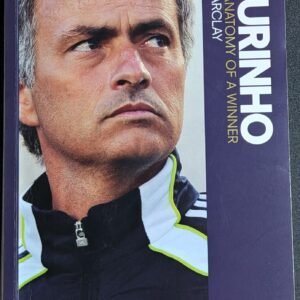 Mourinho: Further Anatomy of a Winner by Patrick Barclay