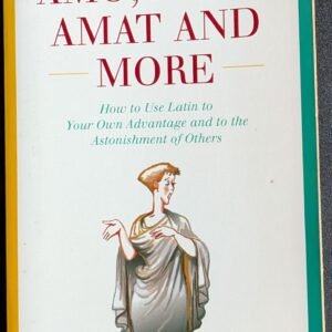 Amos, Amas, Amat And More: How to Use Latin to Your Own Advantage and to the Astonishment of Others by Eugene Ehrlich