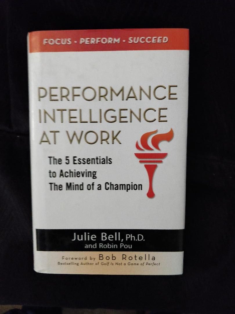 Performance Intelligence at Work: The 5 Essentials to Achieving The Mind of a Champion